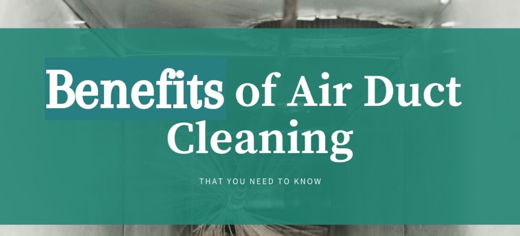 An image with the text Benefits of Air Duct Cleaning